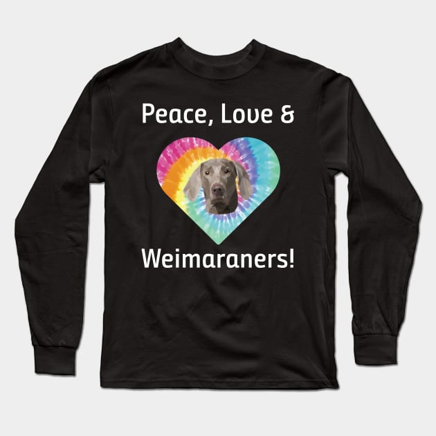 Peace Love and Weimaraners Tie Dye Retro T-Shirt Long Sleeve T-Shirt by bbreidenbach